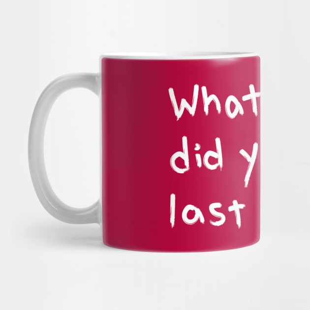 "What Did You Do Last Week?" Motivational Quote by Jiyoun's Store 1